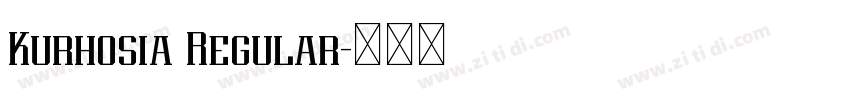 Kurhosia Regular字体转换 Kurhosia Regular字体转换